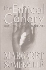 Cover of the book “The Ethical Canary: Science, Society and the Human Spirit”.